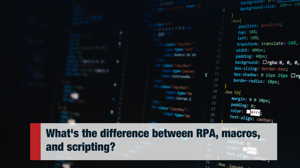 differences between RPA, macros, and scripting